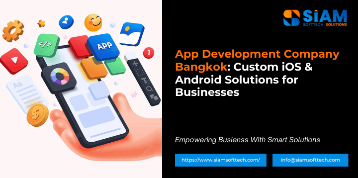 App Development Company Bangkok Custom iOS & Android Solutions for Businesses